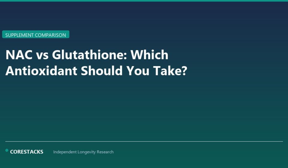 NAC vs Glutathione: Which Antioxidant Should You Take? - CoreStacks featured image
