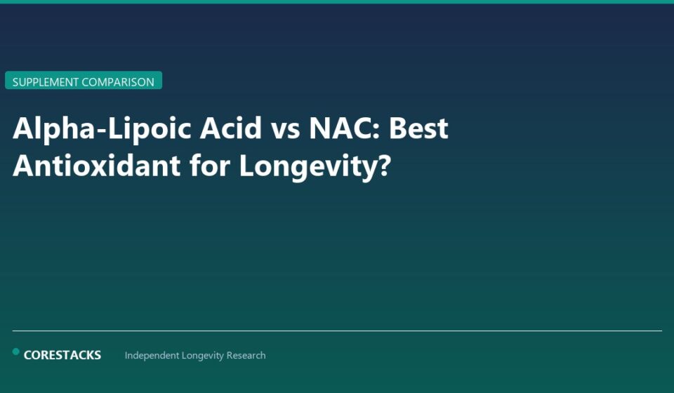 Alpha-Lipoic Acid vs NAC: Best Antioxidant for Longevity? - CoreStacks featured image