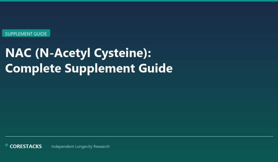 NAC (N-Acetyl Cysteine): Complete Supplement Guide - CoreStacks featured image