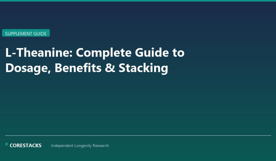 L-Theanine: Complete Guide to Dosage, Benefits & Stacking - CoreStacks featured image