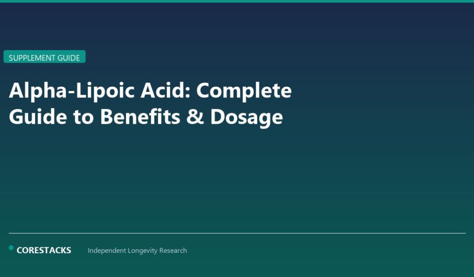 Alpha-Lipoic Acid: Complete Guide to Benefits & Dosage - CoreStacks featured image