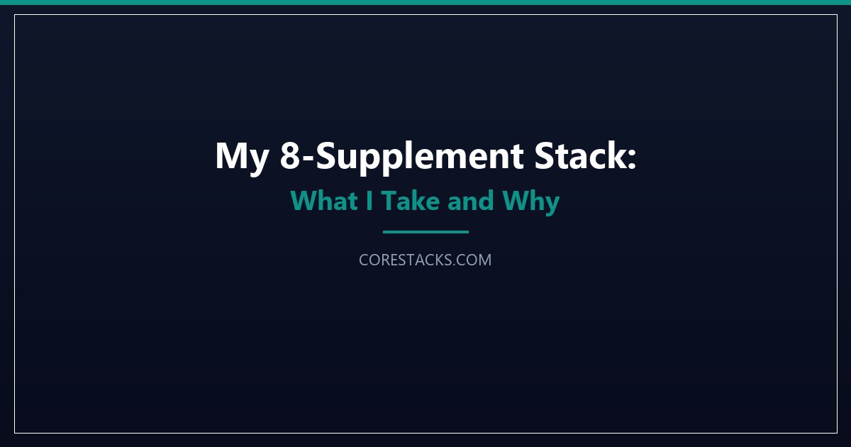 My 31-Supplement Stack: Doses and Costs (2026)
